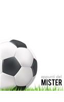 Appunti del Mister: Per annotare gli schemi, i giocatori, le strategie e i risultati degli incontri. Con grafico del campo su ogni pagina! Regalo perfetto per ogni alle