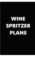 2020 Weekly Planner Funny Humorous Wine Spritzer Plans 134 Pages: 2020 Planners Calendars Organizers Datebooks Appointment Books Agendas