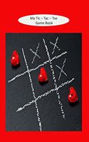 My Tic - Tac - Toe Game Book: Education Game / Deduction Reasoning / Help Occupy Children On Road Trips / at Appointments / Just Around The House / 100 Sheets To Play On With A R