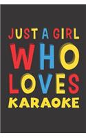 Just A Girl Who Loves Karaoke: Funny Birthday Gift For Girl Women Who Loves Karaoke Lined Journal Notebook 6x9 120 Pages