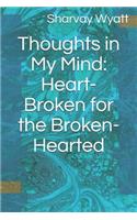 Thoughts in My Mind: Heart-Broken for the Broken-Hearted