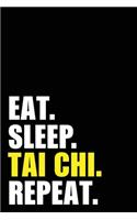 Eat Sleep Tai Chi Repeat