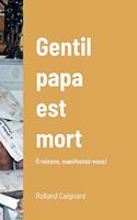 Gentil papa est mort.