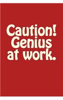 Lined Notebook - Caution! Genius at Work.
