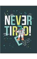 Never tired: Don't give up dinosaur on dark green cover and Dot Graph Line Sketch pages, Extra large (8.5 x 11) inches, 110 pages, White paper, Sketch, Draw and 