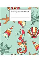 Composition Book: Sea Shells and Sea Horses Notebook