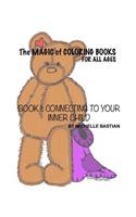 The Magic Of Coloring Books: For All Ages(Book 1: Connecting to Your Inner Child)