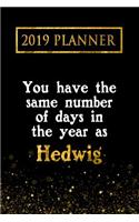 2019 Planner: You Have the Same Number of Days in the Year as Hedwig: Hedwig 2019 Planner