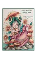 Teacup Bouquets Coloring Book: Fantasy Teacups, Teapots, Floral, Dragons, Whimsical Cuties Volume 58(58 Lacy Sunshine Coloring Books)
