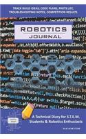 Robotics Journal - A Technical Diary for Stem Students & Robotics Enthusiasts: Build Ideas, Code Plans, Parts List, Troubleshooting Notes, Competition Results, Meeting Minutes, Blue Honeycomb