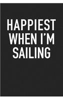 Happiest When I'm Sailing: A 6x9 Inch Matte Softcover Journal Notebook with 120 Blank Lined Pages and a Positive Sailers Cover Slogan