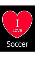 I Love Soccer: Large Black Notebook/Journal for Writing 100 Pages, Soccer Gift for Boys, Girls, Men and Women