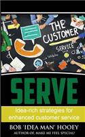 Serve!: Idea-Rich Strategies for Enhanced Customer Service