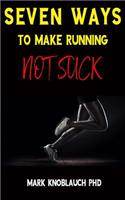 Seven Ways To Make Running Not Suck