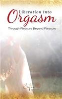 Liberation Into Orgasm