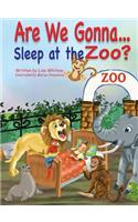 Are we Gonna... Sleep at The Zoo?