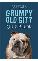 Are You a Grumpy Old Git? Quiz Book