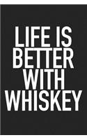 Life Is Better with Whiskey: A 6x9 Inch Matte Softcover Journal Notebook with 120 Blank Lined Pages and a Funny Wine Drinking Cover Slogan