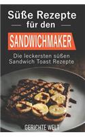 Süße Rezepte für den Sandwichmaker: Die leckersten süßen Sandwich Toast Rezepte