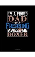 I Am a Proud Dad of a Freaking Awesome Boxer: 3 Column Ledger