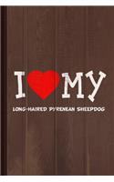 I Love My Long-Haired Pyrenean Sheepdog Dog Breed Journal Notebook: Blank Lined Ruled for Writing 6x9 110 Pages