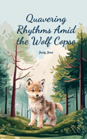 Quavering Rhythms Amid the Wolf Copse