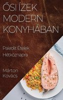 Ősi Ízek Modern Konyhában