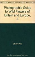 A Photographic Guide to Wild Flowers of Britain and Europe
