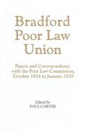 Bradford Poor Law Union: Papers and Correspondence with the Poor Law Commission, October 1834-January 1839