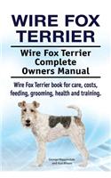 Wire Fox Terrier. Wire Fox Terrier Complete Owners Manual. Wire Fox Terrier book for care, costs, feeding, grooming, health and training.