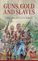 Guns, Gold and Slaves: (From Musket to Maxim 1815-1914)