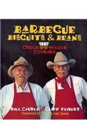 Barbecue, Biscuits & Beans: Chuck Wagon Cooking