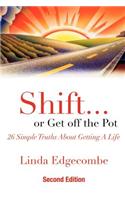 Shift... or Get Off the Pot