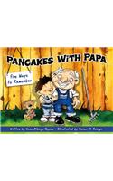 Pancakes with Papa: Five Ways to Remember