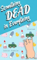 Something Dead in Everything
