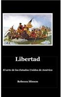 Libertad: El Arte de Los Estados Unidos de AmÃ©rica