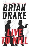 Live to Kill: A Steve Dane Thriller