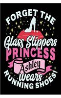 Forget The Glass Slippers Princess Ashley Wears Running Shoes: Lined Notebook For Girls