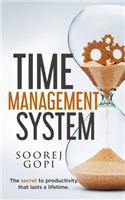 Time Management System: The Secret to Productivity that Lasts a Lifetime
