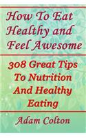How To Eat Healthy and Feel Awesome
