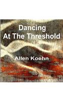 Dancing at the Threshold