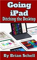 Going iPad: Ditching the Desktop