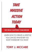 Take Massive Action Today and See What Happens Tomorrow