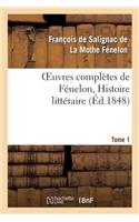 Oeuvres Complètes de Fénelon, Tome 1. Histoire Littéraire