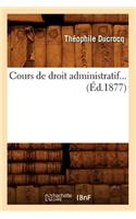 Cours de Droit Administratif. Tome 2 (Éd.1877)