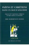 Paiens Et Chretiens Dans Un Age d'Angoisse. Aspects de l'Experience Religieuse de Marc-Aurele a Constantin