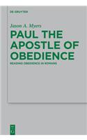 Paul the Apostle of Obedience: (Beihefte Zur Zeitschrift Für die Neutestamentliche Wissensch)