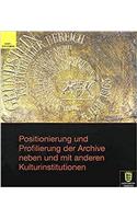 Positionierung Und Profilierung Der Archive Neben Und Mit Anderenkulturinstitutionen: Vortrage Im Rahmen Des 62. Sudwestdeutschen Archivtags Am 11. Mai 2002 in Mosbach