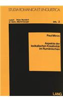 Aspekte der lexikalischen Kreativitaet im Rumaenischen