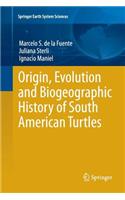 Origin, Evolution and Biogeographic History of South American Turtles